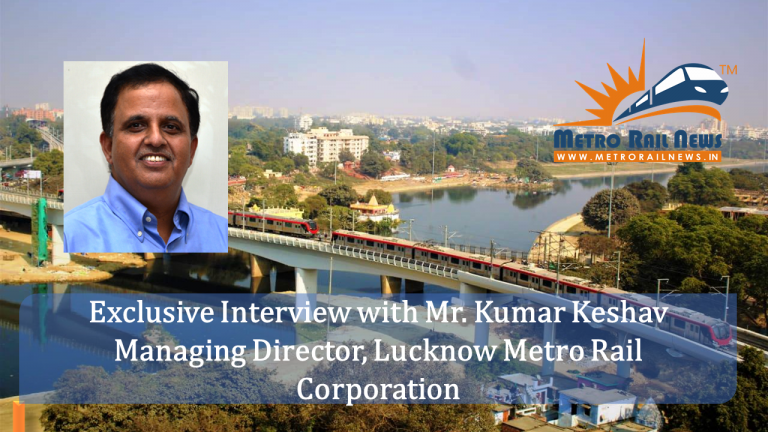 Lucknow Metro’s new corridor likely to open next month – Kumar Keshav, MD, Lucknow Metro