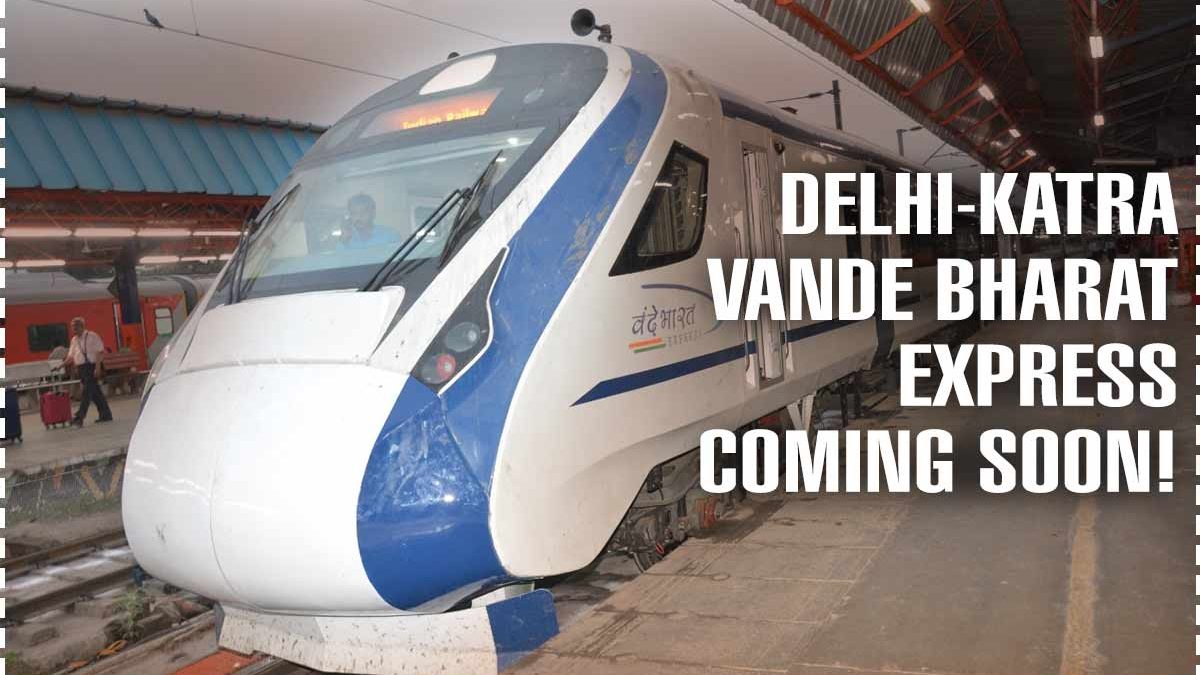 Delhi-Katra Vande Bharat Starts Services Soon - Metro Rail News