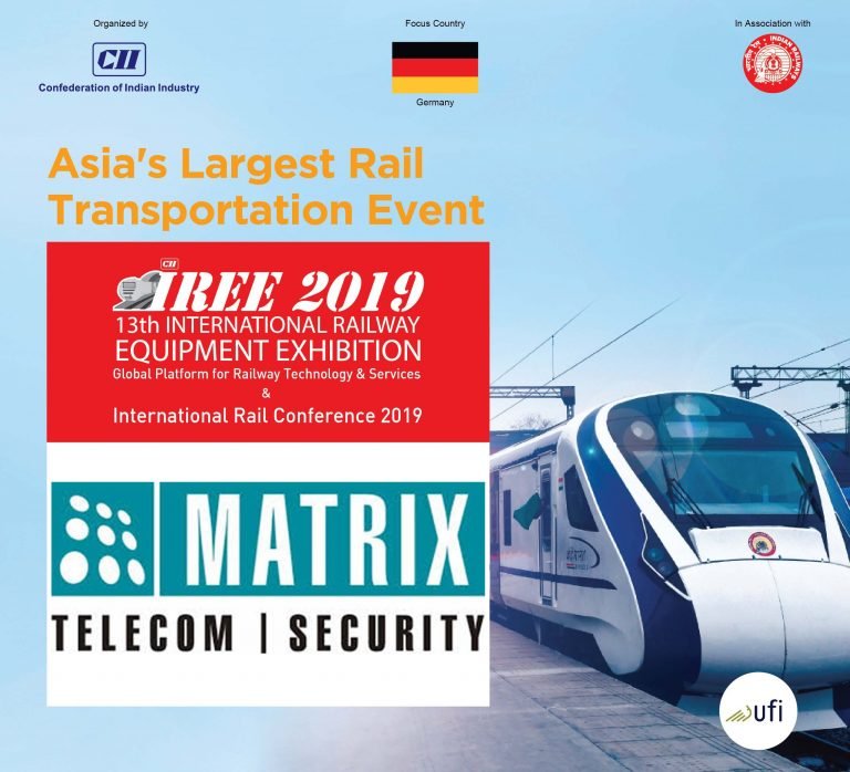 Matrix will be participating in the INTERNATIONAL RAILWAY EQUIPMENT EXHIBITION (IREE) 2019 to be held in New Delhi from 22nd to 24th October 2019.