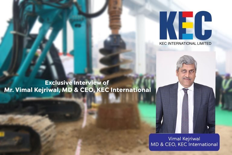 Exclusive Interview of  Mr. Vimal Kejriwal, MD & CEO, KEC International