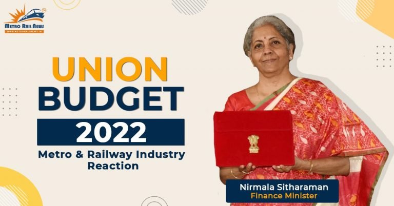 Union Budget 2022 Reaction from Metro & Railway Industry