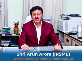 Shri Arun Arora, IRSME, GM, Kolkata Metro