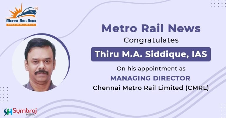 Thiru M.A. Siddique, IAS appointed as Managing Director of CMRL