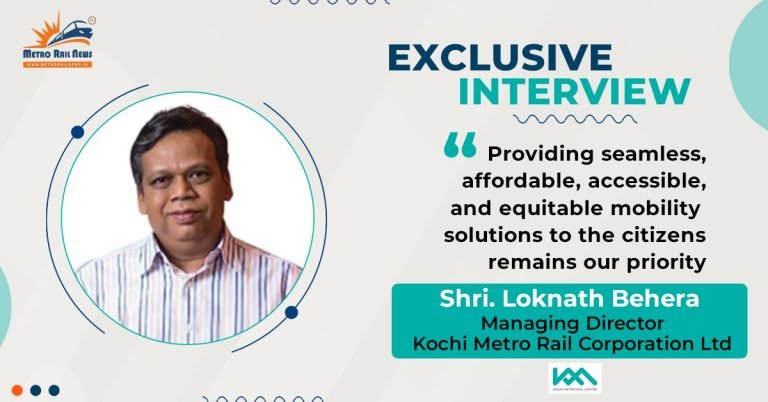 Exclusive Interview with Mr. Loknath Behera, MD, KMRL
