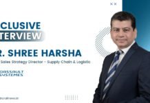 Exclusive Interview with Mr. Shree Harsha, Global Sales Strategy Director – Supply Chain & Logistic, Dassault Systemes Mr. Shree Harsha, Global Sales Strategy Director - Supply Chain & Logistic, Dassault Systemes