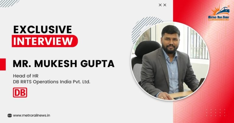 Exclusive Interview with Mr. Mukesh Gupta, Head of HR, DB RRTS Operations India Pvt. Ltd.
