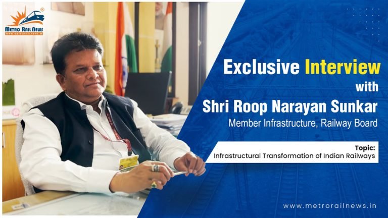 Unravelling Transformation of Indian Railways: An Exclusive Interview of Shri Roop Narayan Sunkar