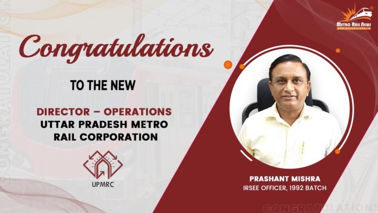 UPMRC appoints Prashant Mishra as Director of Operations, anticipates operational advancements