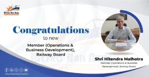Shri Hitendra Malhotra Appointed Member (Operations & Business Development), Railway Board