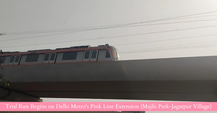 Trial Run Begins on Delhi Metro's Pink Line Extension (Majlis Park-Jagatpur Village)