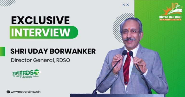 Building Safer Railways: An Insightful Discussion with Shri Uday Borwanker, DG, RDSO Building Safer Railways: An Insightful Discussion with Shri Uday Borwanker, DG, RDSO