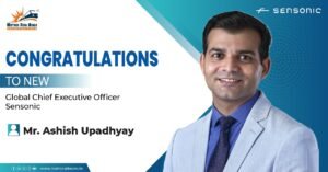  Ashish Upadhyay Takes Charge as Global CEO of Sensonic 