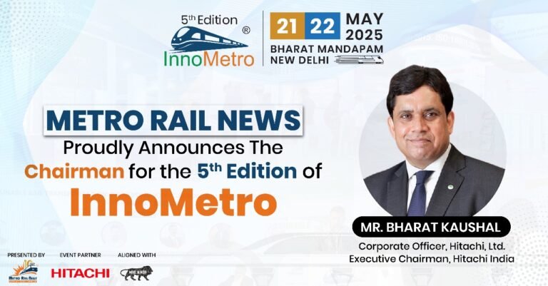 Metro Rail News Proudly Welcomes Mr. Bharat Kaushal as Conference Chairman for the 5th Edition of InnoMetro
